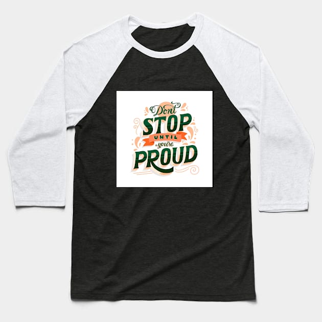 Stop until your proud Baseball T-Shirt by madihaagill@gmail.com